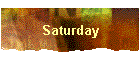 Saturday