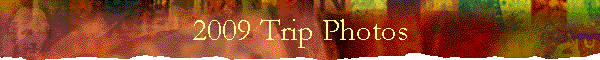 2009 Trip Photos